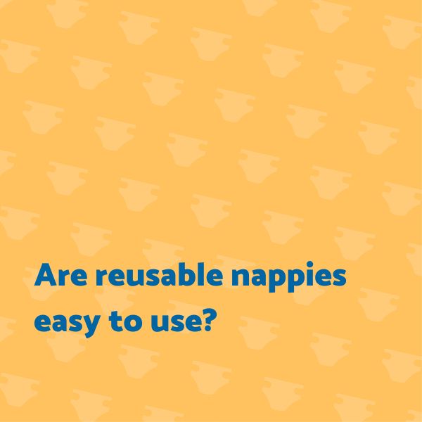 Are reusable nappies easy to use?