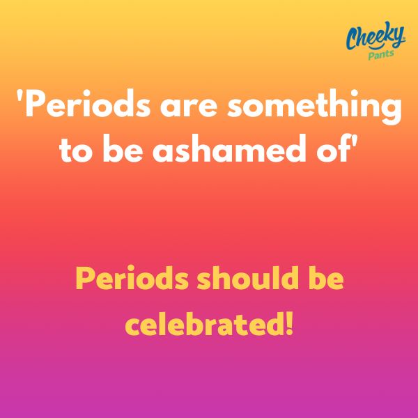 Periods are something to be ashamed of...