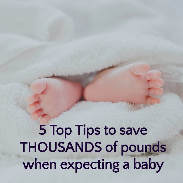 5 Top Tips to save thousands of pounds when expecting a baby
