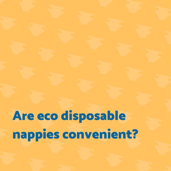Are eco disposable nappies convenient?