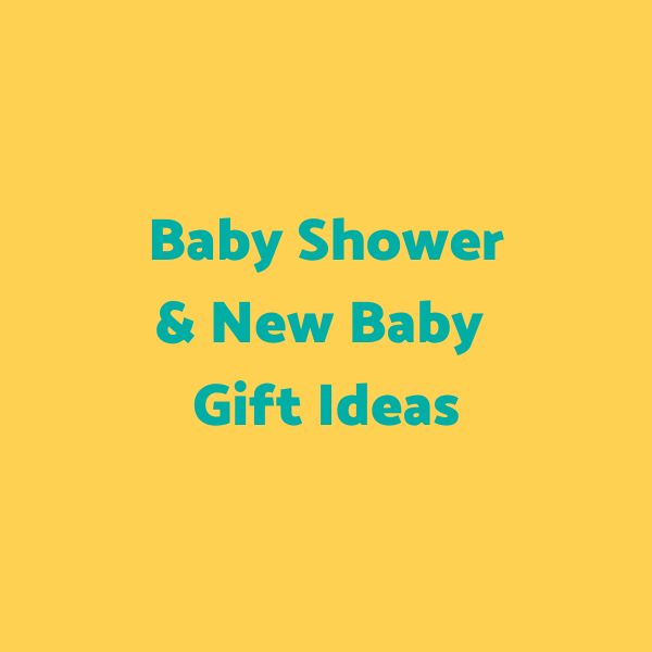 Baby Shower & New Baby Gift Ideas