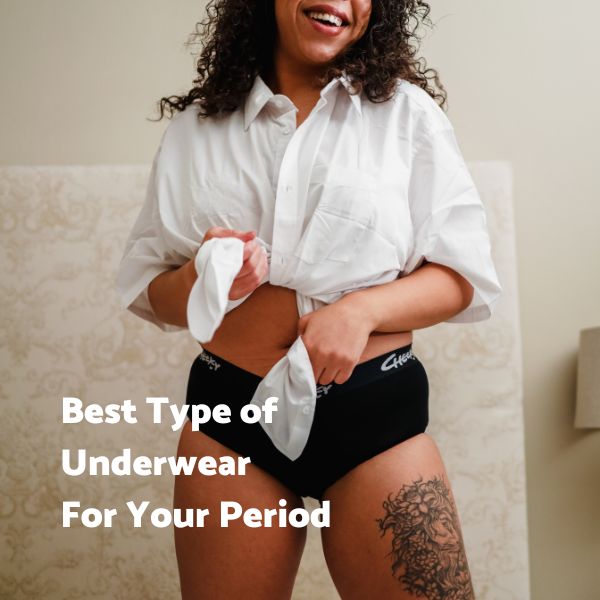 Best Type Of Underwear For Your Period Cheeky Wipes