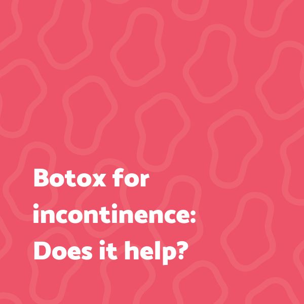 Botox for Incontinence: Does It Help?