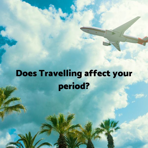 Does Travelling Affect Your Period Cheeky Wipes
