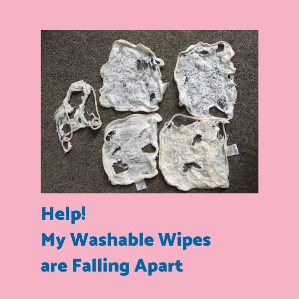 Help! My Washable Wipes Are Falling Apart