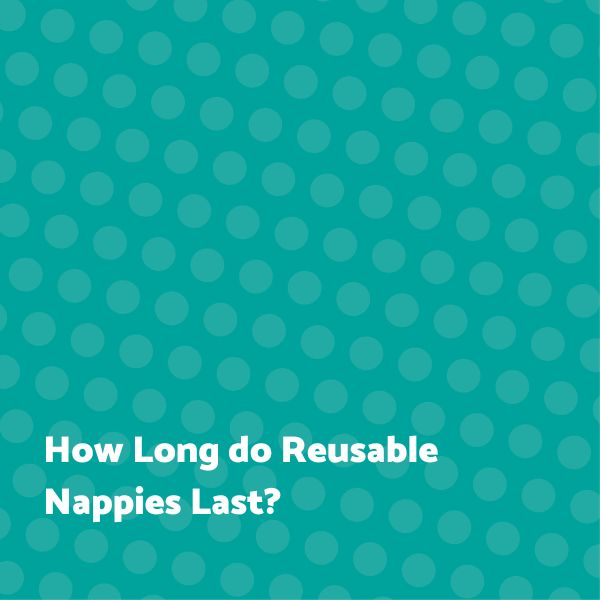 How Long do Reusable Nappies Last?