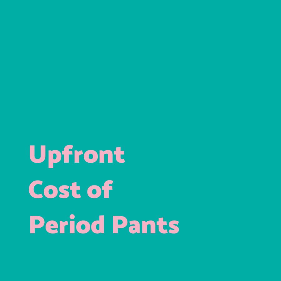 What are the upfront costs of period pants