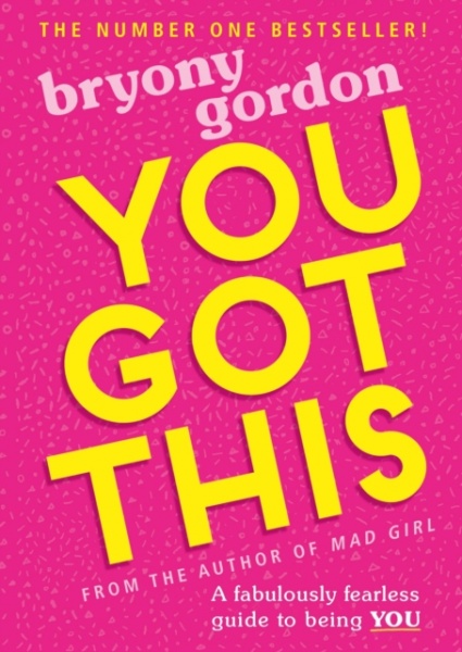 You Got This : A fabulously fearless guide to being YOU by Bryony Gordon